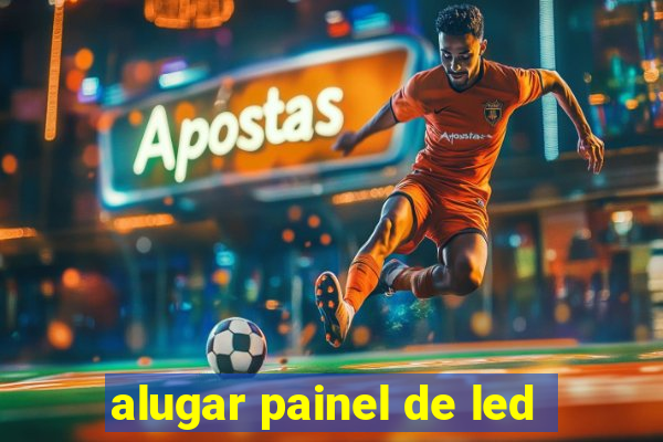 alugar painel de led